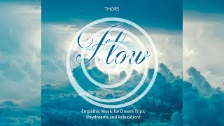 Flow Empathische Musik für Traumreisen Tagträume und Entspannung von THORS RELAXLOUNGETV [upl. by Gareth]