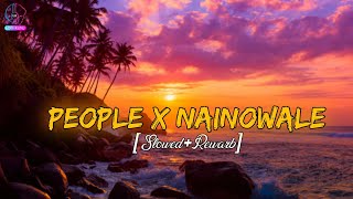 People X Nainowale Ne SlowedRewarb  Chillout Mashup  YashrajMukhateOfficial  MEHER [upl. by Heshum]