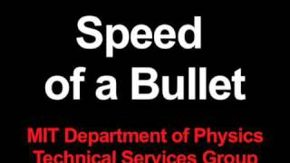 MIT Physics Demo  Speed of a Bullet [upl. by Sawyor]