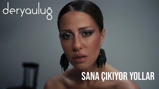 Derya Uluğ  Sana Çıkıyor Yollar [upl. by Ynes]