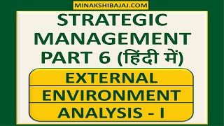 Strategic Management In Hindi PART 6  EXTERNAL ENVIRONMENT ANALYSIS  I  MEANING amp COMPONENTS [upl. by Notniw635]