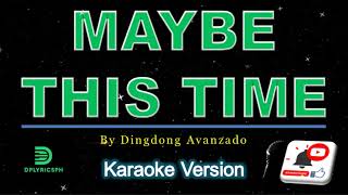 Dingdong Avanzado  Maybe This Time karaoke version [upl. by Brett]