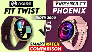 Noise Fit Twist VS FireBoltt PHOENIX Comparison Best Smartwatch Under 2000Rs [upl. by Wivestad]