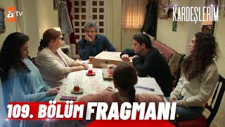 Kardeşlerim 109 Bölüm Fragmanı  quotSen nasıl aldın bunları atvturkiye [upl. by Ahsino346]