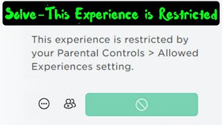 Roblox this experience is restricted by your parental controls allowed experiences setting [upl. by Gorga]