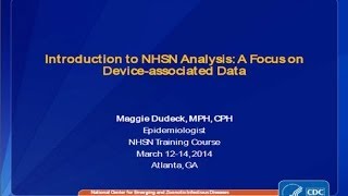 Introduction to NHSN Analysis A Focus on Deviceassociated DA Data Part I [upl. by Pussej]