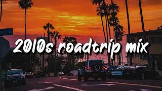 2010s roadtrip mix nostalgia playlist [upl. by Doble]