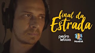 Pedra Letícia Feat Maneva  Final da Estrada [upl. by Devy]