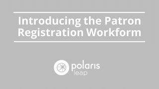 Introducing the Patron Registration Workform [upl. by Norwood442]