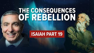 Isaiah Part19  The Consequences of Rebellion [upl. by Melina]