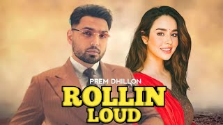 Rollin Loud  Prem Dhillon Full Video New Punjabi Song 2024 [upl. by Nelon]