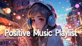 Positive Vibes Music 🌻 Top 100 Chill Out Songs Playlist  Romantic English Songs With Lyrics [upl. by Malo]