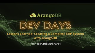 ArangoDB Dev Days 2021 Lessons Learned Creating a Complete ERPSystem with ArangoDB [upl. by Anatnahs]