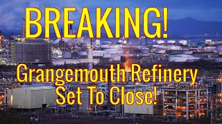 BREAKING  Grangemouth To Close [upl. by Harshman]