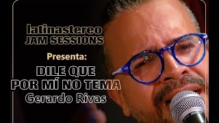 Gerardo Rivas I Dile que por mí no tema I Latina Stereo Jam Sessions [upl. by Kacerek]