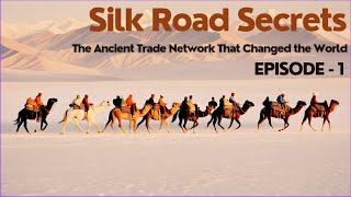 Silk Road Secrets Episode 1  The Ancient Trade Network That Changed the World [upl. by Eedya]