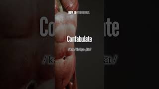 Confabulate Pronunciation  How to Pronounce say Confabulate CORRECTLY shorts vocabulary [upl. by Puri]