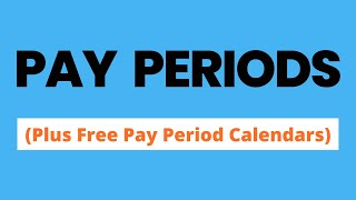 What is a Pay Period Plus Free Pay Period Calendars [upl. by Vaules]