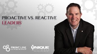 Proactive vs Reactive Leaders [upl. by Drarrej55]