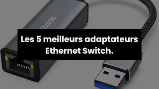 ADAPTATEUR ETHERNET SWITCH Les 5 meilleurs adaptateurs Ethernet Switch ✔ [upl. by Akcirderf]