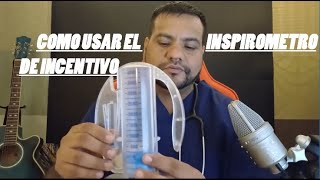 COMO USAR EL INSPIROMETRO DE INCENTIVO [upl. by Tesil]