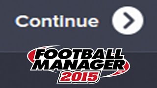 Football Manager 2015  A Before Clicking Continue For The First Time Checklist [upl. by Aiek483]