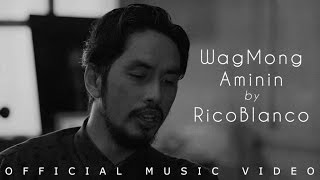 Rico Blanco  Wag Mong Aminin Official Music Video [upl. by Nessim]