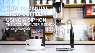 How to Manual Brew Coffee using a Siphon  The VacuumFilter Method [upl. by Anal]