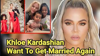 Khloe Kardashian Want To Get Married Again  Khloe Dating Plan  Khloe Kardashian  Tristan Thompson [upl. by Yelsnit]