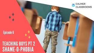 How to Educate Boys Pt 2 Shameophobia  Classroom Management Tips Ep 6 [upl. by Arreit]