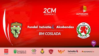 2ª CM jornada 3 fundal HELVETIA ALCOBENDAS  BM COSLADA [upl. by Vish]