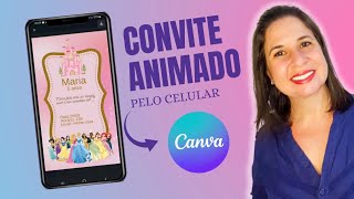 COMO FAZER UM CONVITE VIRTUAL ANIMADO PELO CELULAR  Tutorial Canva  Convite de aniversário [upl. by Ade]