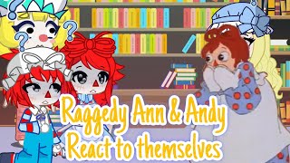 Raggedy Ann amp Andy react to themselves  Literally just Ann amp Andy  GL2  ORIGINAL [upl. by Attennek]