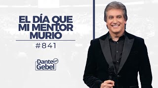 Dante Gebel 841  El día que mi mentor murió [upl. by Warram]