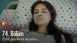 Eylül gözlerini açıyor  Kırgın Çiçekler 74 Bölüm  atv [upl. by Bern]