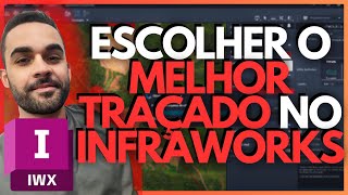 Guia Completo Como Escolher o Melhor Traçado para Seus Projetos no InfraWorks [upl. by Atinreb]