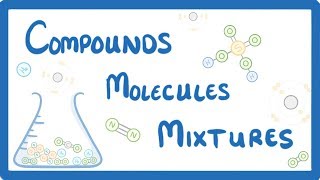 GCSE Chemistry  Differences Between Compounds Molecules amp Mixtures 3 [upl. by Thane367]