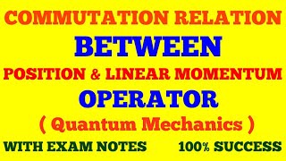 COMMUTATION RELATIONS BETWEEN POSITION amp LINEAR MOMENTUM OPERATOR  QUANTUM MECHANICS  EXAM NOTES [upl. by Knowling]