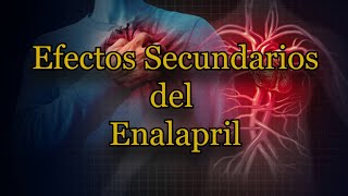 Efectos Secundarios del Enalapril [upl. by Asiralc]