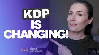 Amazon KDP Has Made Major Changes  What Are They amp How Will They Affect Your Publishing Business [upl. by Saimerej]