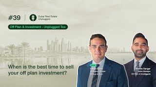 Episode 39 When is the best time to sell your offplan investment  Dubai Real Estate Unplugged [upl. by Oisinoid]