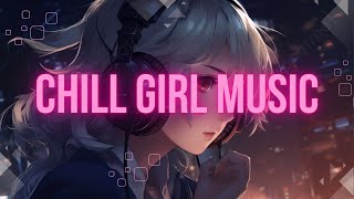 Chill girl Music  English Songs [upl. by Maidy]