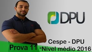 Prova 11  Cespe  DPU  Nível Médio  2016 [upl. by Aetnahc]