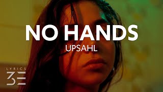 UPSAHL  NO HANDS Lyrics [upl. by Lorilyn]