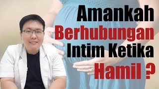 AMANKAH BERHUBUNGAN INTIM KETIKA HAMIL   TANYAKAN DOKTER [upl. by Tawney]