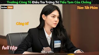 Trưởng công tố điều tra trừng trị tiểu tam của chồng  review phim cuốn [upl. by Ennahgem]