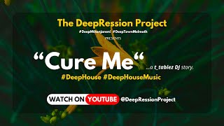 Deep House  Cure Me a ttablez DJ story  The DeepRession Project  Deep House Music [upl. by Grand]