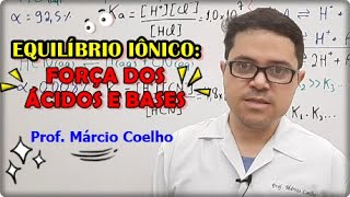 EQUILÍBRIO IÔNICO FORÇA DOS ÁCIDOS E BASES [upl. by Dehsar]