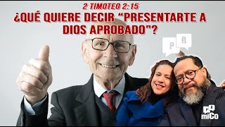 2 Timoteo 215 ¿Qué quiere decir “presentarte a Dios aprobado” [upl. by Heiney]