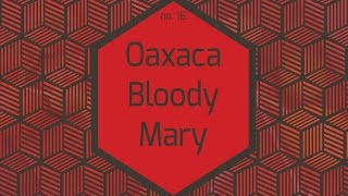 Oaxaca Bloody Mary Recipe [upl. by Hollinger]